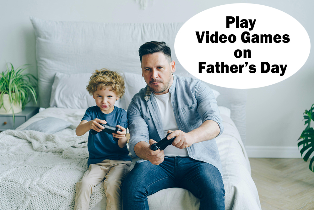 Play video games with Dad on Father's Day